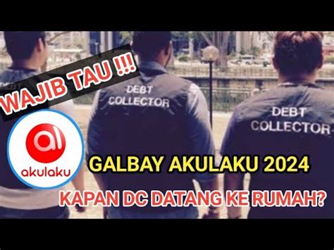 Galbay Akulaku 2024 Kapan DC Akulaku Ke Rumah YouTube