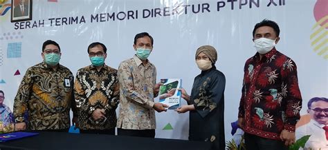 Serah Terima Direktur Dan SEVP PTPN XII PT Perkebunan Nusantara XII