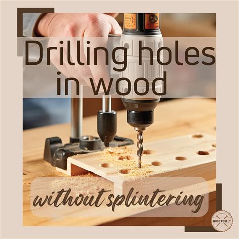 Drill A Hole In Wood Without Splintering Easy Ways