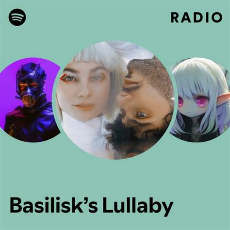 Basilisks Lullaby Radio Playlist By Spotify Spotify