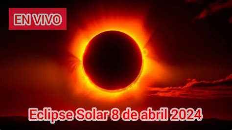 En Vivo Eclipse Solar De Abril Del Nuevo Leon Mexico Youtube