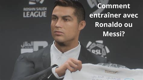 Comment Entra Ner Avec Ronaldo Ou Messi En Carri Re Manager Sur Fc