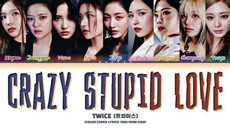 Twice 트와이스 Crazy Stupid Love Color Coded Lyrics Eng Rom Han 가사