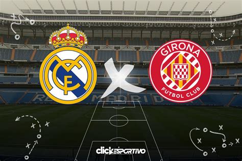 Real Madrid x Girona onde assistir ao vivo horário escalações e