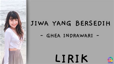 JIWA YANG BERSEDIH GHEA INDRAWARI LIRIK LAGU SAMPAIKAN PADA