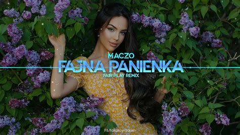 MACZO Fajna Panienka FAIR PLAY REMIX Disco Polo 2022 YouTube Music