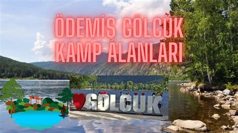 GÖLCÜK KAMP KARAVAN ALANLARI DETAYLARI ÖDEMİŞ GÖLCÜK TE ÇADIR KAMP VE