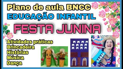 Plano De Aula Educa O Infantil Festa Junina Bncc Youtube