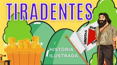 Tiradentes Hist Ria Ilustrada E Explica O Simples De Abril