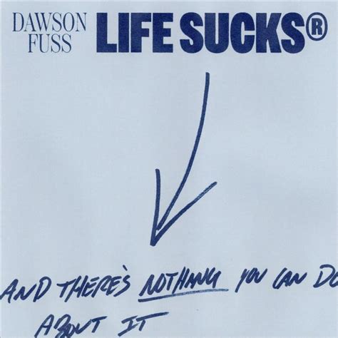 Dawson Fuss Life Sucks Reviews Album Of The Year