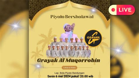 LIVE PIYOTO BERSHOLAWAT PART2 BERSAMA MAJELIS GRAYAK KENDAL YouTube