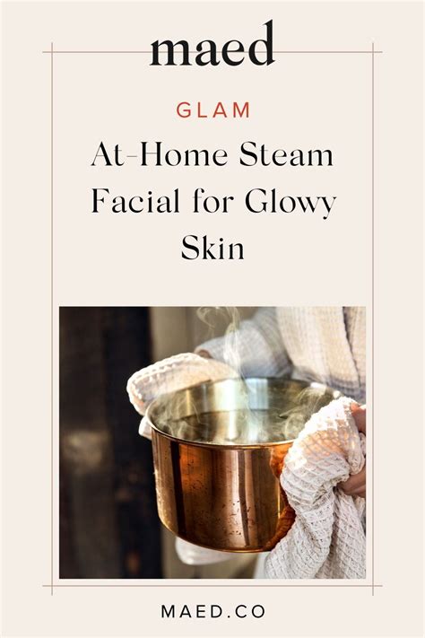 An At Home Steam Facial For Glowy Skin Facial Steaming Steam Facial