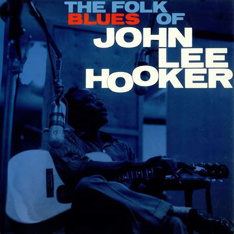 The Folk Blues Of John Lee Hooker John Lee Hooker