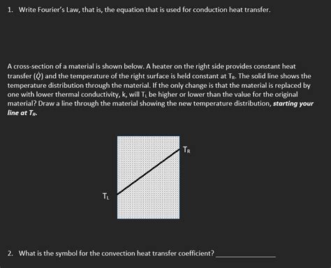 Solved 1. Write Fourier's Law, that is, the equation that is | Chegg.com