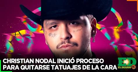 Christian Nodal Inició Proceso Para Quitarse Tatuajes De La Cara