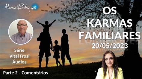 SÉRIE VITAL FROSI ÁUDIO OS KARMAS FAMILIARES 20 05 2023