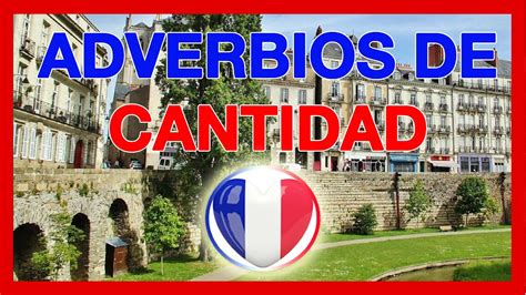 Adverbios De Cantidad En Franc S Reglas De Uso Ejemplos Excepciones