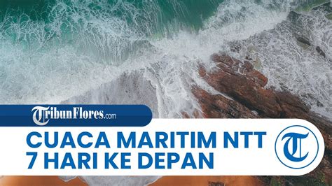 Prakiraan Cuaca Maritim NTT Hari Ini Hingga 7 Hari Ke Depan Waspada