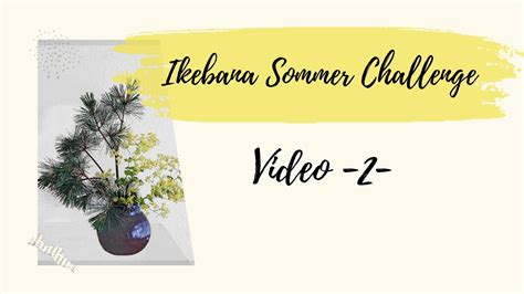 Ikebana Sommer Challenge 2 YouTube