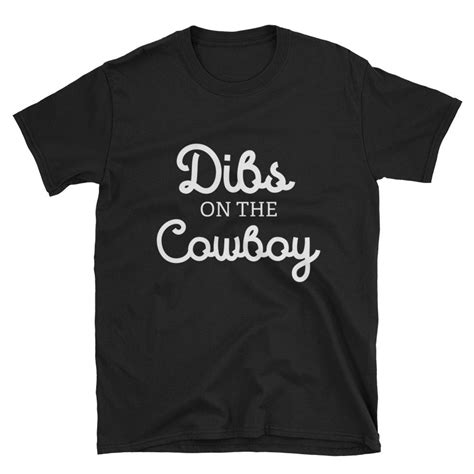 Dibs On The Cowboy Cowboy Girlfriend Shirt Cowboy Shirt Etsy