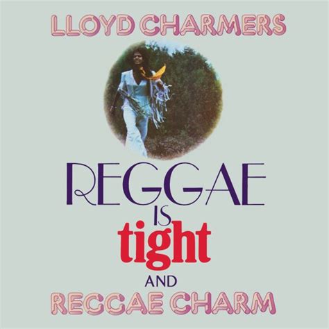 Lloyd Charmers : Reggae Is Tight/Reggae Charm (plus bonus ...