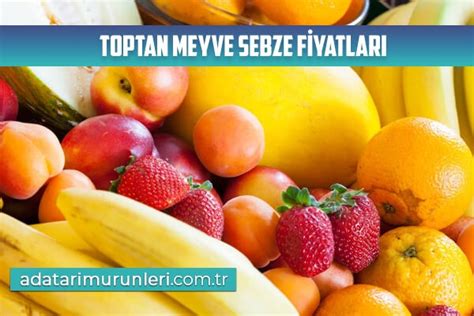 Toptan Meyve Sebze Fiyatları