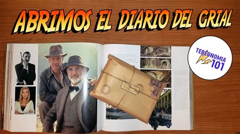 Arqueología Cap 1 Abrimos el diario del Grial de Indiana Jones y La