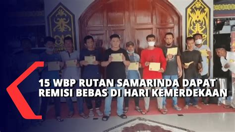 Wbp Rutan Samarinda Dapat Remisi Bebas Youtube