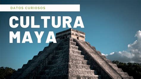 Curiosidades De Los Mayas Actualizado Noviembre 2022