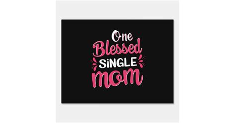 Mother Art One Blessed Single Mom Sign Zazzle