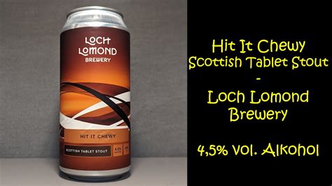 Hit It Chewy Loch Lomond Brewery Verkostungsvideo YouTube