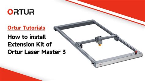 How To Install Extension Kit Of Ortur Laser Master 3 YouTube