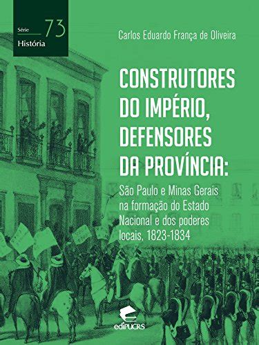 Pdf Construtores Do Imp Rio Defensores Da Prov Ncia S O Paulo E