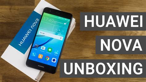 Huawei Nova Unboxing First Impressions Youtube