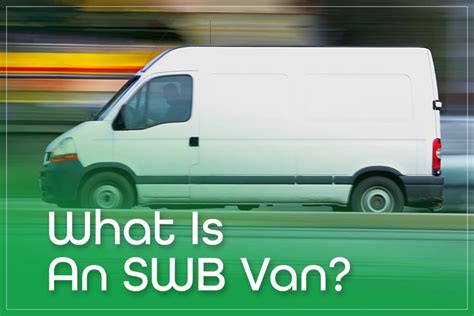 What Is An Swb Van The Benefits Features And Models 2023