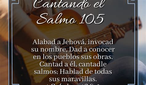 Leer Entendercompartir Cantando El Salmo 105 1 Crónicas 168 22