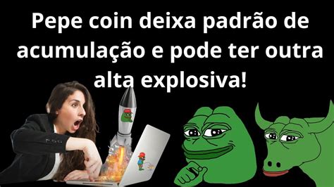 Pepe Coin Apresenta Um Padr O De Acumula O E Poss Vel Revers O