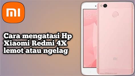 Cara Mengatasi Hp Lemot Atau Ngelag Di Hp Xiaomi Redmi 4X YouTube