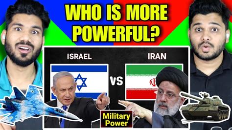 Indian Reaction On Iran Vs Israel Military Power Comparison Youtube