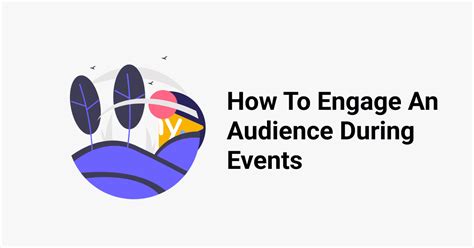 Our Top 4 Tips To Engage Your Audience At Your Next Event