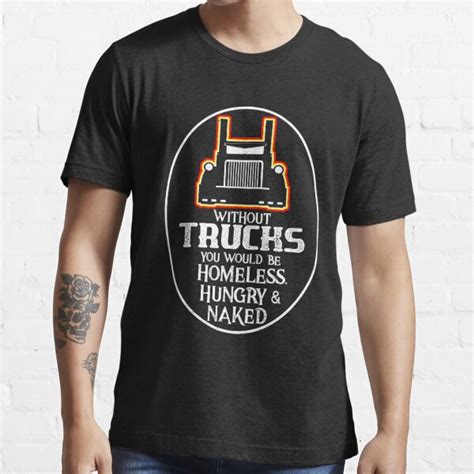 Trucker Funny T Shirt No Trucks Homeless And Naked T Shirt For Sale By Antzyzzz Redbubble