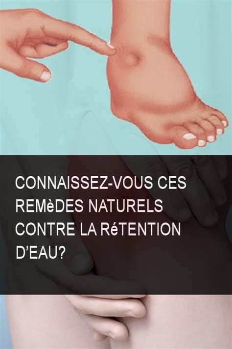 Connaissez vous ces remèdes naturels contre la rétention d eau