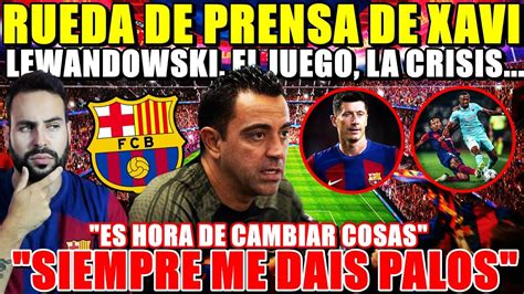 XAVI Es HORA De CAMBIAR COSAS SIEMPRE Me DAIS PALOS