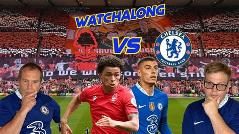 Nottingham Forest Vs Chelsea Watchalong Youtube