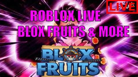 Blox Fruits Roblox Helping All Viewers With Raids Rumble Fruit Giveway Live Stream Now