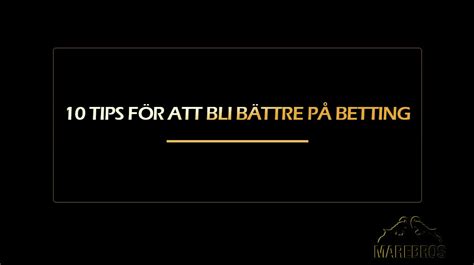 10 Tips för att Bli Bättre på Betting Dagens bästa speltips odds