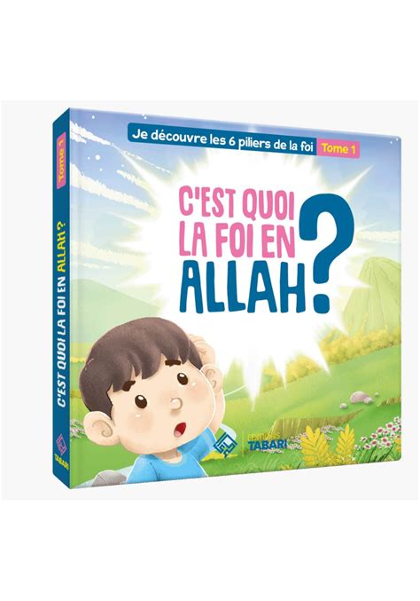 C Est Quoi La Foi En Allah Tome Dition Tabari