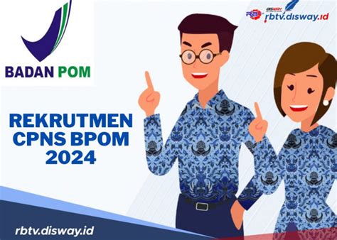 Rekrutmen CPNS BPOM 2024 Dibutuhkan 781 Formasi Dan 85 Unit Kerja Ini