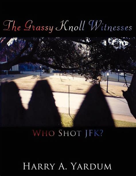 The Grassy Knoll Witnesses : Who Shot JFK? (Paperback) - Walmart.com