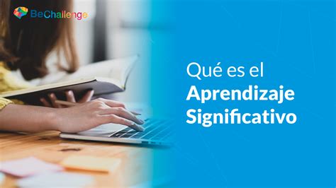 Qu Es El Aprendizaje Significativo